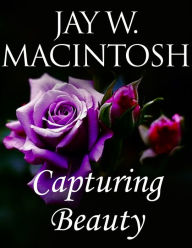 Title: Capturing Beauty, Author: Jay W. MacIntosh