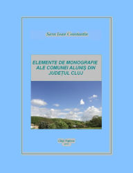 Title: Elemente de monografie ale comunei Alunis din judetul Cluj, Author: Savu Ioan-Constantin