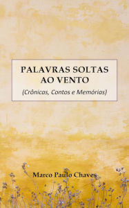 Title: Palavras Soltas ao Vento: Crônicas, Contos e Memórias, Author: George Jackson