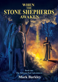 Title: When The Stone Shepherds Awaken, Book One: The Sabienn Feel Adventures, Author: Mark Barkley