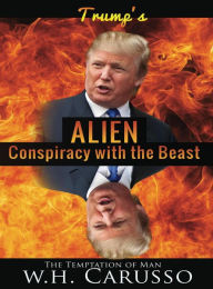 Title: Trump's Alien Conspiracy With The Beast: The Temptation Of Man, Author: Sheelah Na Gig