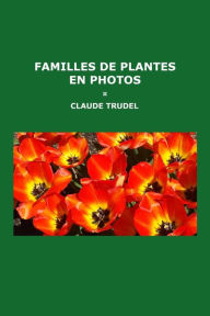 Title: Familles de plantes en photos, Author: Claude Trudel