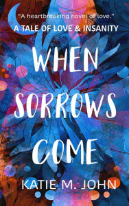 Title: When Sorrows Come, Author: Katie M John