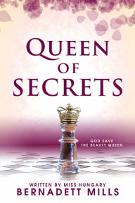 Title: Queen Of Secrets: God Save The Beauty Queen, Author: Bernadett Mills