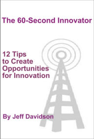 Title: 12 Tips to Create Opportunities for Innovation, Author: Jeff Davidson