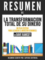 Title: La Transformacion Total De Su Dinero:Un Plan Efectivo Para Alcanzar El Bienestar Economico: Resumen Del Libro De Dave Ramsey, Author: Anne M Ridley