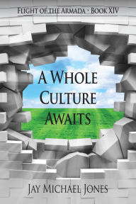 Title: 14 A Whole Culture Awaits, Author: Jay Michael Jones