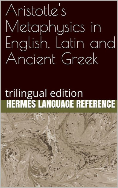 Aristotle's Metaphysics in English, Latin and Ancient Greek: Trilingual ...