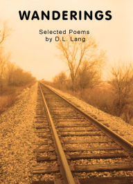 Title: Wanderings: Selected Poems by D.L. Lang, Author: D.L. Lang