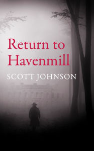 Title: Return to Havenmill, Author: Scott Johnson