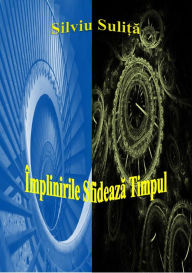 Title: Implinirile Sfideaza Timpul, Author: Silviu Suli?a
