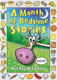 Title: A Month of Bedtime Stories: Thirty-one Bite-sized Tales of Wackiness and Wonder for the Retiring Child, Author: Neil McFarlane