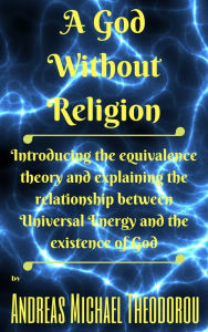 Title: A God without Religion, Author: Andreas Michael Theodorou