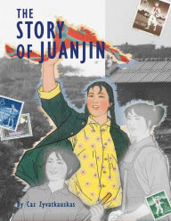 Title: The Story of Juanjin, Author: Caz Zyvatkauskas