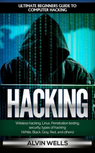 Title: Hacking: Ultimate Beginners Guide to Computer Hacking: Wireless Hacking, Linux, Penetration Testing, Security, Types of Hacking (White, Black, Gray, Red, and Others), Author: JoÃ Dwet FilÃ