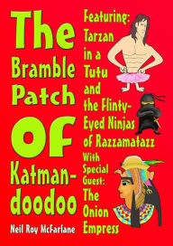 Title: The Bramble Patch of Katmandoodoo, Author: Neil McFarlane