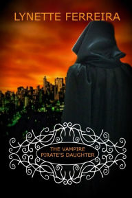 Title: The Vampire Pirate's Daughter (The Vampire Pirate Saga: Book Two), Author: Ralph Heusner