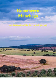 Title: Romancero Manchego, Author: Jerónimo García Pérez (Jegarpe)