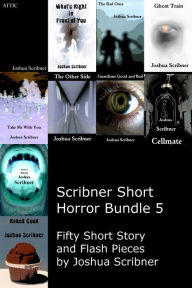 Title: Scribner Short Horror Bundle 5: Fifty Short Story and Flash Pieces, Author: Joshua Scribner