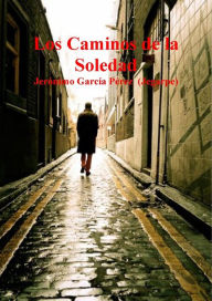 Title: Los Caminos de la Soledad, Author: Jerónimo García Pérez (Jegarpe)