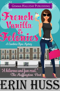 Title: French Vanilla & Felonies, Author: Abby Hurst