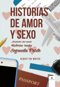 Title: Historias de Amor y Sexo alrededor del Mundo. Segunda parte. Historias Reales., Author: Dead End Future