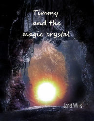 Title: Timmy and the Magic Crystal, Author: Janet Willis