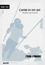 Title: Camille et son ami: L'enfant de la pluie, Author: Lunar Carnival