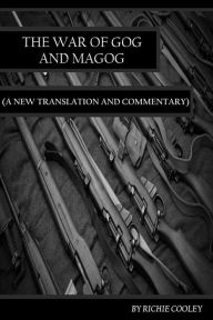 Title: The War of Gog and Magog (A New Translation and Commentary), Author: Richie Cooley