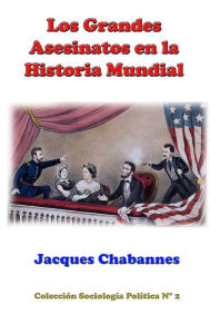 Title: Los grandes asesinatos en la historia de la humanidad, Author: Jacques Chabannes