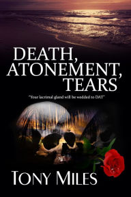 Title: Death,Atonement Tears (DAT), Author: Tony Miles