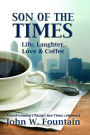 Son Of The Times: Life, Laughter, Love & Coffee