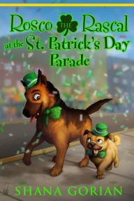 Title: Rosco the Rascal at the St. Patrick's Day Parade, Author: Shana Gorian