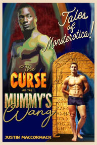 Title: The Curse of the Mummy's Wang, Author: Justin MacCormack