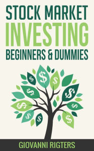 Title: Stock Market Investing for Beginners & Dummies, Author: Giovanni Rigters