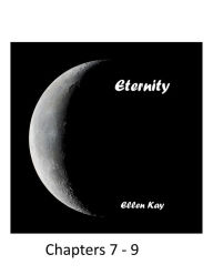 Title: Eternity Chapters 7-9, Author: Ellen Kay