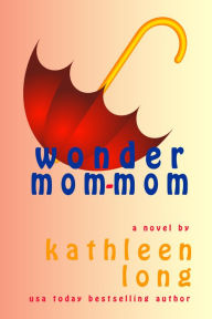 Title: Wonder Mom-Mom, Author: Kathleen Long