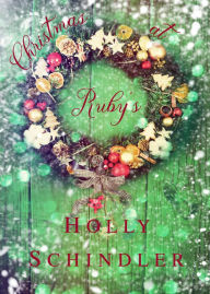 Title: Christmas at Ruby's, Author: Holly Schindler