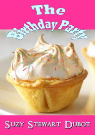 Title: The Birthday Party, Author: Suzy Stewart Dubot