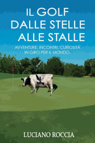 Title: Il Golf dalle stelle alle stalle, Author: Luciano Roccia