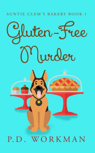 Title: Gluten-Free Murder, Author: P.D. Workman