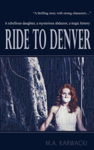 Title: Ride to Denver, Author: M.A. Karwacki