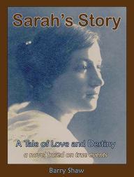 Title: Sarah's Story. A Tale of Love and Destiny., Author: Barry Shaw