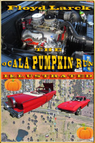 Title: The Ocala Pumpkin Run Illustrated, Author: Floyd Larck