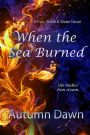 When the Sea Burned