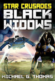 Title: Star Crusades: Black Widows - The Complete Series, Author: Michael G. Thomas