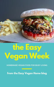 Title: The Easy Vegan Week, Author: The Easy Vegan Home