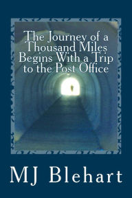 Title: The Journey of a Thousand Miles Begins With a Trip to the Post Office, Author: MJ Blehart