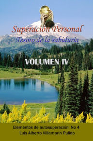 Title: Superación Personal Tesoro de la Sabiduría Volumen IV, Author: Luis Alberto Villamarin Pulido