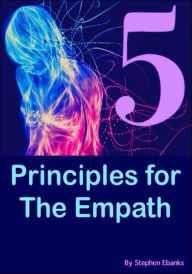 Title: 5 Principles for the Empath, Author: J-Ice